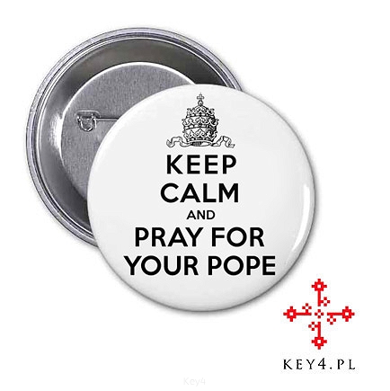 przypinka Ø56 „Keep Calm and Pray for Your Pope”